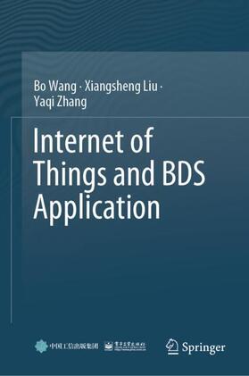 Wang / Zhang / Liu |  Internet of Things and BDS Application | Buch |  Sack Fachmedien