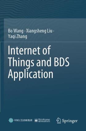 Wang / Zhang / Liu |  Internet of Things and BDS Application | Buch |  Sack Fachmedien