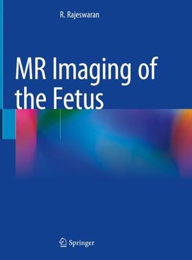 Rajeswaran |  MR Imaging of the Fetus | Buch |  Sack Fachmedien