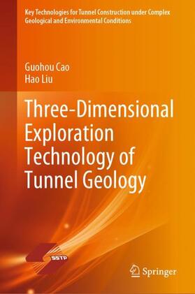 Cao / Liu |  Three-Dimensional Exploration Technology of Tunnel Geology | Buch |  Sack Fachmedien