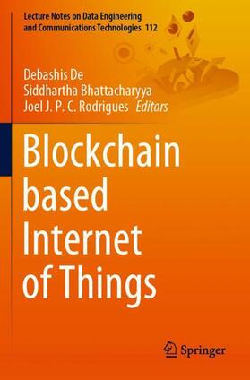 De / Rodrigues / Bhattacharyya |  Blockchain based Internet of Things | Buch |  Sack Fachmedien