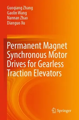 Zhang / Xu / Wang |  Permanent Magnet Synchronous Motor Drives for Gearless Traction Elevators | Buch |  Sack Fachmedien