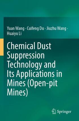 Wang / Li / Du |  Chemical Dust Suppression Technology and Its Applications in Mines (Open-pit Mines) | Buch |  Sack Fachmedien