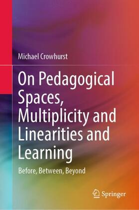 Crowhurst |  On Pedagogical Spaces, Multiplicity and Linearities and Learning | Buch |  Sack Fachmedien