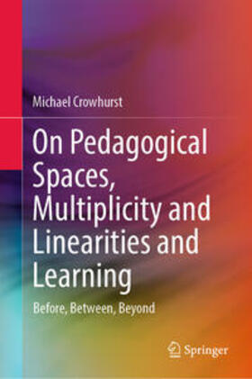 Crowhurst |  On Pedagogical Spaces, Multiplicity and Linearities and Learning | eBook | Sack Fachmedien