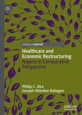 Balogun / Aka |  Healthcare and Economic Restructuring | Buch |  Sack Fachmedien