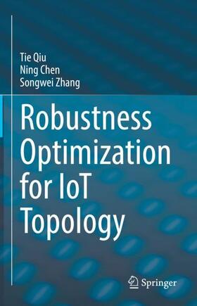 Qiu / Zhang / Chen |  Robustness Optimization for IoT Topology | Buch |  Sack Fachmedien