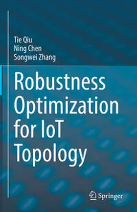 Qiu / Chen / Zhang |  Robustness Optimization for IoT Topology | eBook | Sack Fachmedien