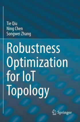 Qiu / Zhang / Chen |  Robustness Optimization for IoT Topology | Buch |  Sack Fachmedien