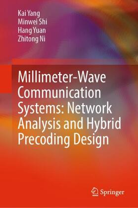 Yang / Ni / Shi |  Millimeter-Wave Communication Systems: Network Analysis and Hybrid Precoding Design | Buch |  Sack Fachmedien