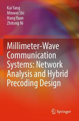 Yang / Ni / Shi |  Millimeter-Wave Communication Systems: Network Analysis and Hybrid Precoding Design | Buch |  Sack Fachmedien