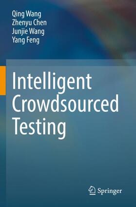 Wang / Feng / Chen |  Intelligent Crowdsourced Testing | Buch |  Sack Fachmedien