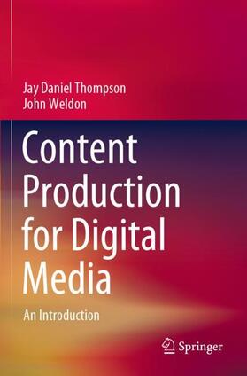 Weldon / Thompson |  Content Production for Digital Media | Buch |  Sack Fachmedien
