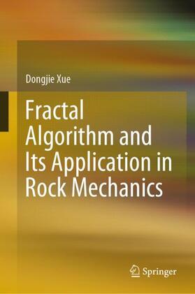 Xue |  Fractal Algorithm and Its Application in Rock Mechanics | Buch |  Sack Fachmedien