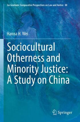 Wei |  Sociocultural Otherness and Minority Justice: A Study on China | Buch |  Sack Fachmedien