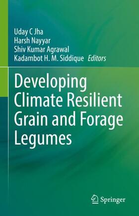 Jha / Siddique / Nayyar |  Developing Climate Resilient Grain and Forage Legumes | Buch |  Sack Fachmedien