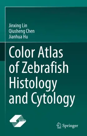 Lin / Hu / Chen |  Color Atlas of Zebrafish Histology and Cytology | Buch |  Sack Fachmedien