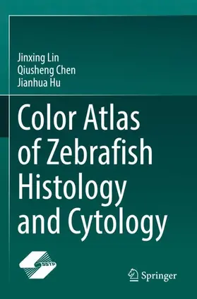 Lin / Hu / Chen |  Color Atlas of Zebrafish Histology and Cytology | Buch |  Sack Fachmedien