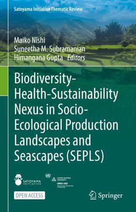 Nishi / Gupta / Subramanian |  Biodiversity-Health-Sustainability Nexus in Socio-Ecological Production Landscapes and Seascapes (SEPLS) | Buch |  Sack Fachmedien