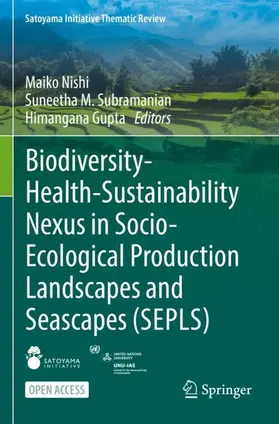 Nishi / Gupta / Subramanian |  Biodiversity-Health-Sustainability Nexus in Socio-Ecological Production Landscapes and Seascapes (SEPLS) | Buch |  Sack Fachmedien