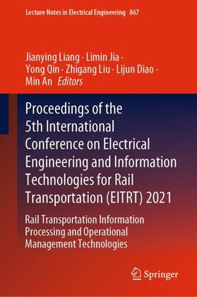 Liang / Jia / An |  Proceedings of the 5th International Conference on Electrical Engineering and Information Technologies for Rail Transportation (EITRT) 2021 | Buch |  Sack Fachmedien