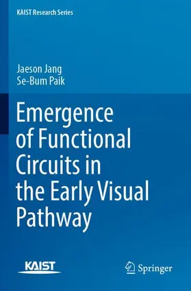 Paik / Jang |  Emergence of Functional Circuits in the Early Visual Pathway | Buch |  Sack Fachmedien