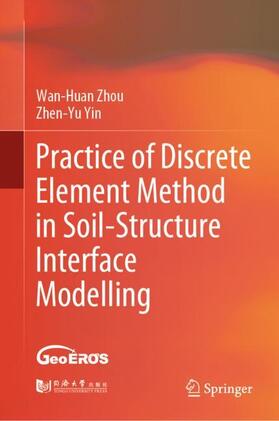 Yin / Zhou |  Practice of Discrete Element Method in Soil-Structure Interface Modelling | Buch |  Sack Fachmedien