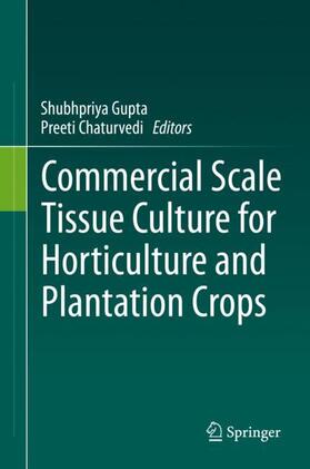 Chaturvedi / Gupta |  Commercial Scale Tissue Culture for Horticulture and Plantation Crops | Buch |  Sack Fachmedien