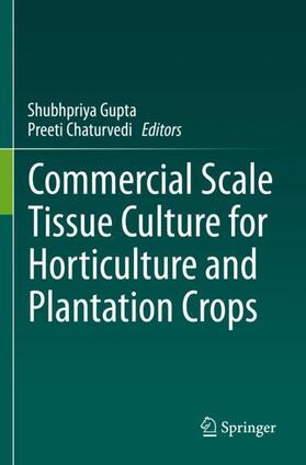 Chaturvedi / Gupta |  Commercial Scale Tissue Culture for Horticulture and Plantation Crops | Buch |  Sack Fachmedien