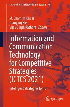 Kaiser / Rathore / Xie |  Information and Communication Technology for Competitive Strategies (ICTCS 2021) | Buch |  Sack Fachmedien