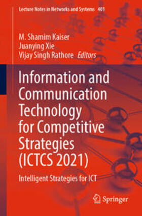 Kaiser / Xie / Rathore |  Information and Communication Technology for Competitive Strategies (ICTCS 2021) | eBook | Sack Fachmedien