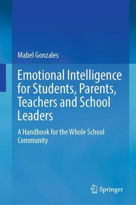 Gonzales |  Emotional Intelligence for Students, Parents, Teachers and School Leaders | Buch |  Sack Fachmedien
