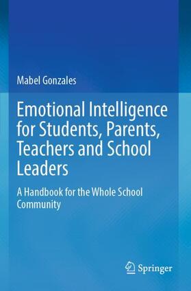 Gonzales |  Emotional Intelligence for Students, Parents, Teachers and School Leaders | Buch |  Sack Fachmedien