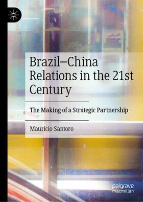 Santoro |  Brazil¿China Relations in the 21st Century | Buch |  Sack Fachmedien