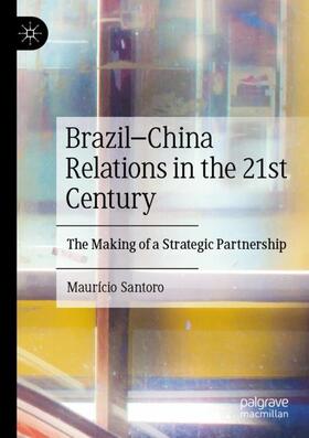 Santoro |  Brazil¿China Relations in the 21st Century | Buch |  Sack Fachmedien