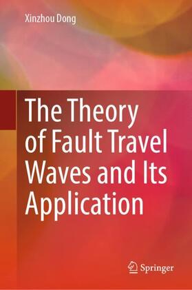 Dong |  The Theory of Fault Travel Waves and Its Application | Buch |  Sack Fachmedien