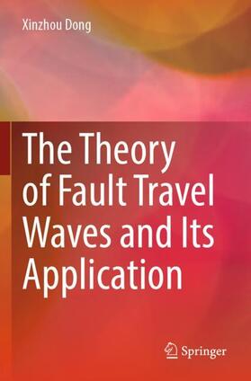 Dong |  The Theory of Fault Travel Waves and Its Application | Buch |  Sack Fachmedien