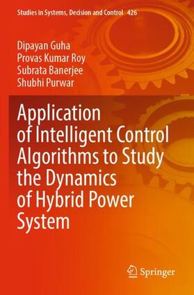 Guha / Purwar / Roy |  Application of Intelligent Control Algorithms to Study the Dynamics of Hybrid Power System | Buch |  Sack Fachmedien