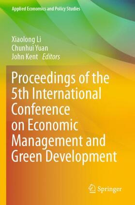 Li / Kent / Yuan |  Proceedings of the 5th International Conference on Economic Management and Green Development | Buch |  Sack Fachmedien