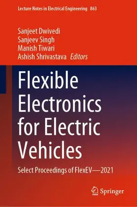 Dwivedi / Shrivastava / Singh |  Flexible Electronics for Electric Vehicles | Buch |  Sack Fachmedien