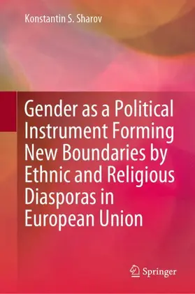 Sharov |  Gender as a Political Instrument Forming New Boundaries by Ethnic and Religious Diasporas in European Union | Buch |  Sack Fachmedien