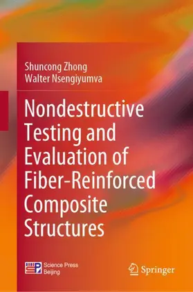 Nsengiyumva / Zhong |  Nondestructive Testing and Evaluation of Fiber-Reinforced Composite Structures | Buch |  Sack Fachmedien