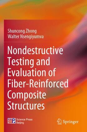 Nsengiyumva / Zhong |  Nondestructive Testing and Evaluation of Fiber-Reinforced Composite Structures | Buch |  Sack Fachmedien