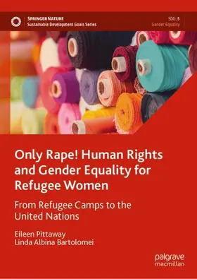 Bartolomei / Pittaway |  Only Rape! Human Rights and Gender Equality for Refugee Women | Buch |  Sack Fachmedien