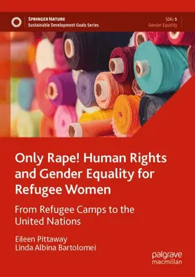 Bartolomei / Pittaway |  Only Rape! Human Rights and Gender Equality for Refugee Women | Buch |  Sack Fachmedien