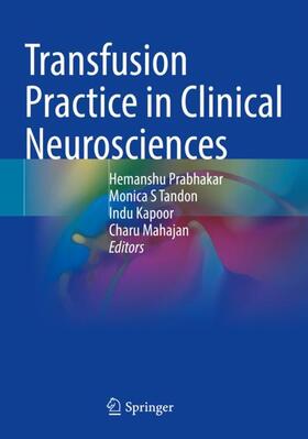 Prabhakar / Mahajan / S Tandon |  Transfusion Practice in Clinical Neurosciences | Buch |  Sack Fachmedien