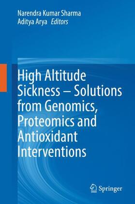 Arya / Sharma |  High Altitude Sickness ¿ Solutions from Genomics, Proteomics and Antioxidant Interventions | Buch |  Sack Fachmedien