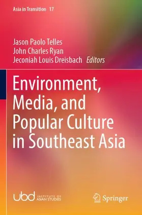 Telles / Dreisbach / Ryan |  Environment, Media, and Popular Culture in Southeast Asia | Buch |  Sack Fachmedien