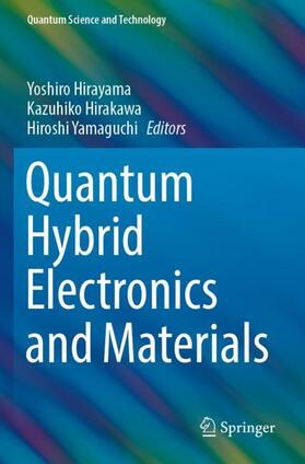 Hirayama / Yamaguchi / Hirakawa |  Quantum Hybrid Electronics and Materials | Buch |  Sack Fachmedien