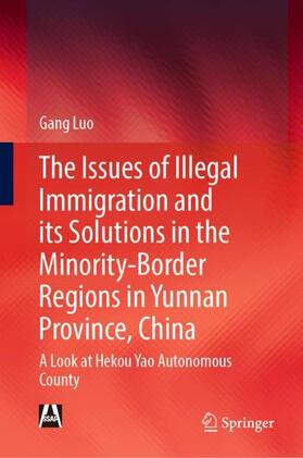 Luo |  The Issues of Illegal Immigration and its Solutions in the Minority-Border Regions in Yunnan Province, China | Buch |  Sack Fachmedien